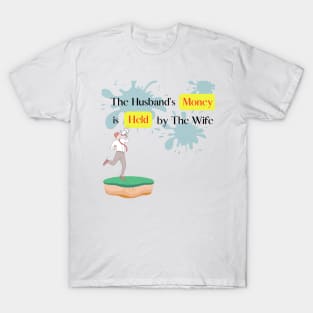The Husband's Money is Held by The Wife Part 2 T-Shirt